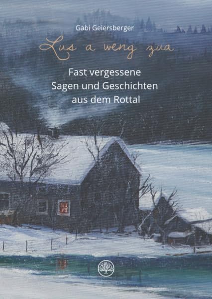 Lus a weng zua: Fast vergessene Sagen und Geschichten aus dem Rottal (Bücher aus Niederbayern) Social Sciences