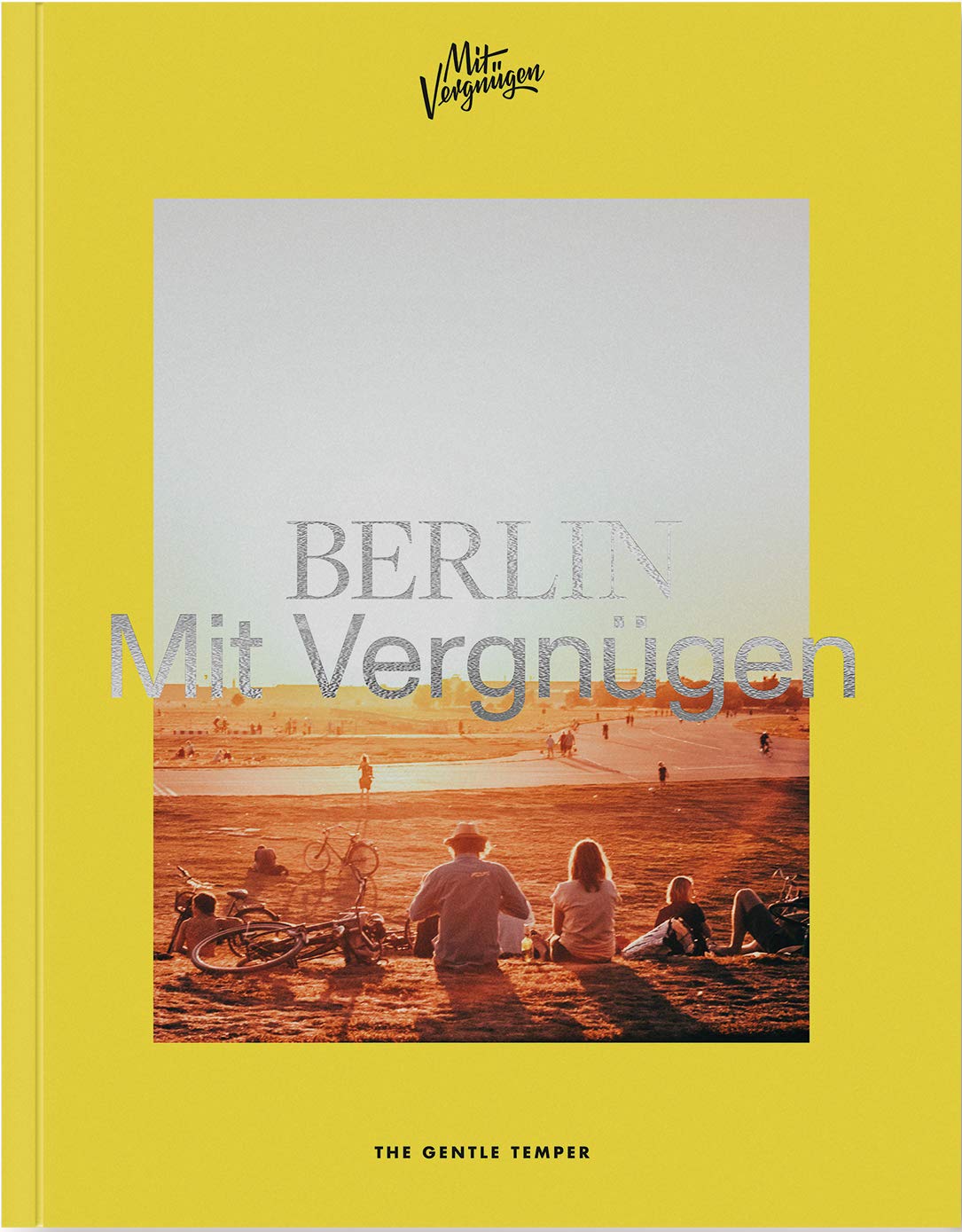 BERLIN Mit Vergnügen: Berlin für alle Lebenslagen Leisure, Home & Garden