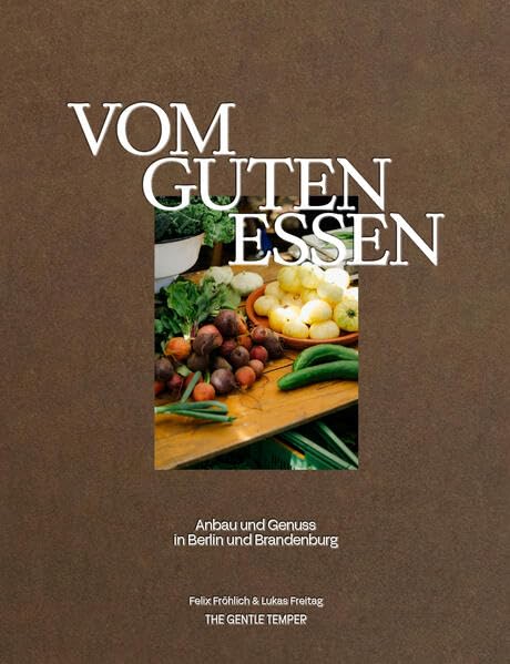 Vom guten Essen: Anbau und Genuss in Berlin und Brandenburg Natural Sciences