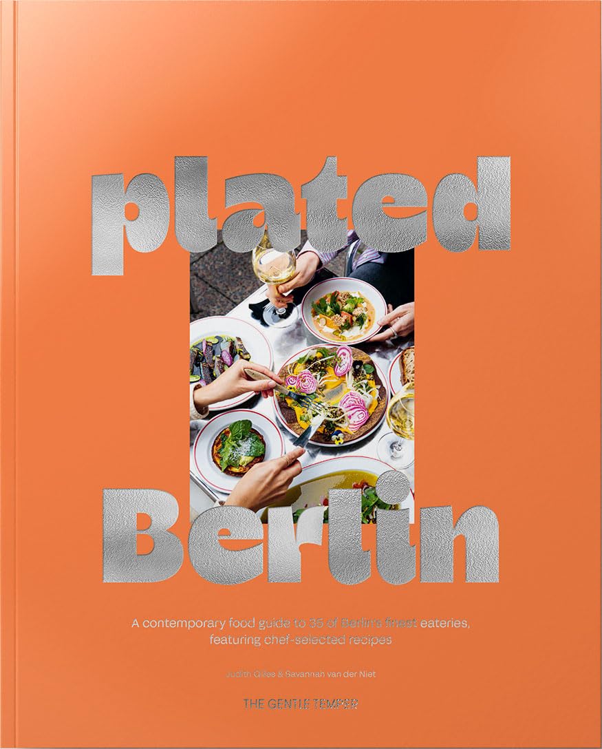plated Berlin: A contemporary food guide to 35 of Berlin‘s finest eateries, featuring chef-selected recipes Leisure, Home & Garden