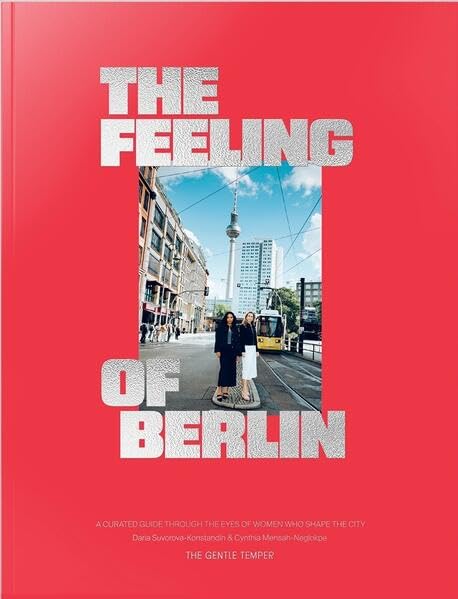 The Feeling of Berlin: A curated guide through the eyes of women who shape the city Leisure, Home & Garden