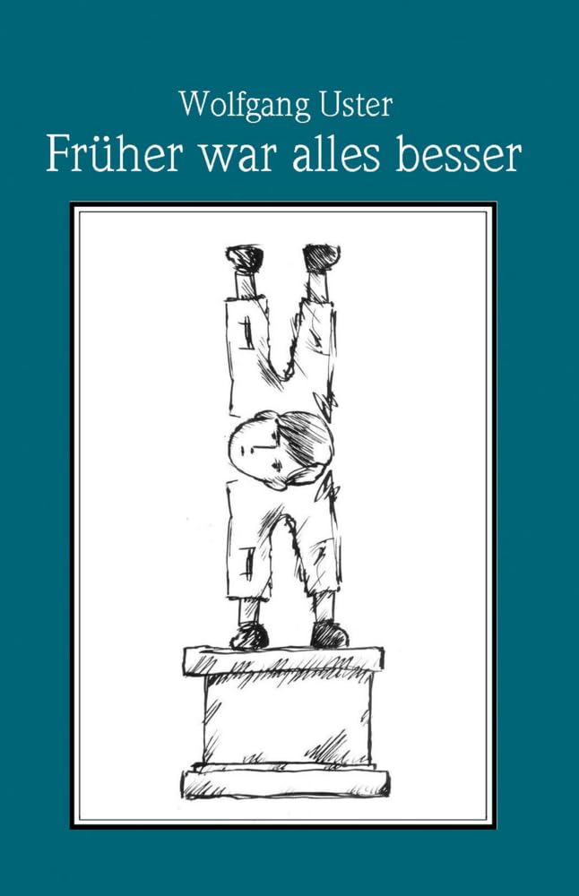 Früher war alles besser (Books on Demand im Kid Verlag) Contemporary literature