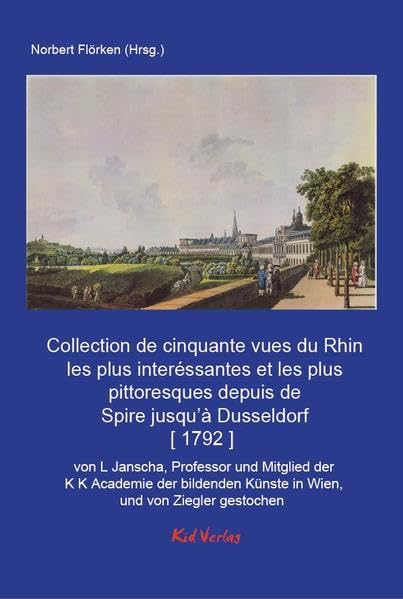 Collection de cinquante vues du Rhin les plus interessantes et les plus pittoresques depuis de Spire jusqu’a Dusseldorf: von L Janscha, ... Kohlmarkt No. 1210. (Reiseberichte vom Rhein) Contemporary literature Books