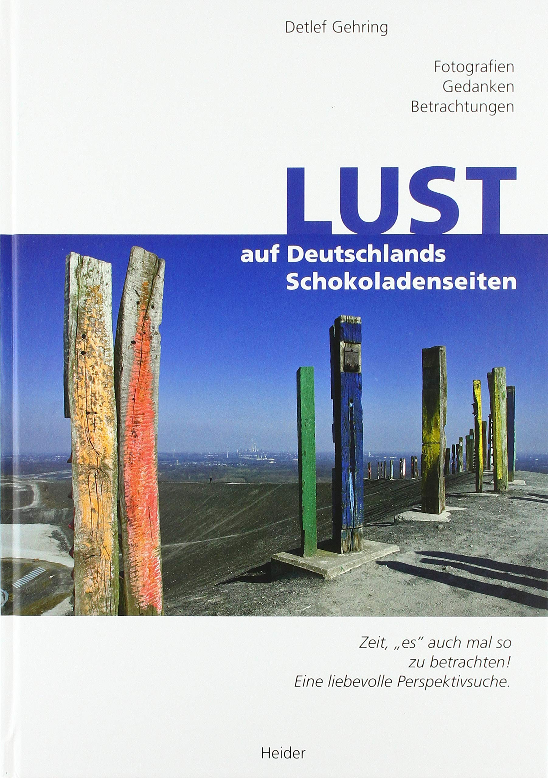 Lust auf Deutschlands Schokoladenseiten: Fotografien, Gedanken, Betrachtungen Leisure, Home & Garden