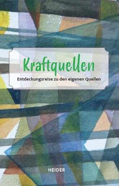 Kraftquellen: Entdeckungsreise zu den eigenen Quellen Fiction