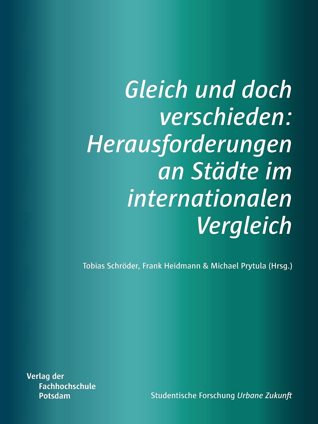 Gleich und doch verschieden: Herausforderungen an Städte im internationalen Vergleich Politics & History