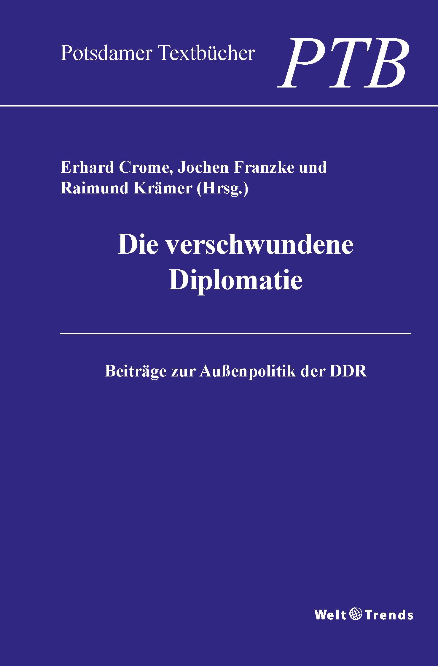 Die verschwundene Diplomatie: Beiträge zur Außenpolitik der DDR (Potsdamer Textbücher) book
