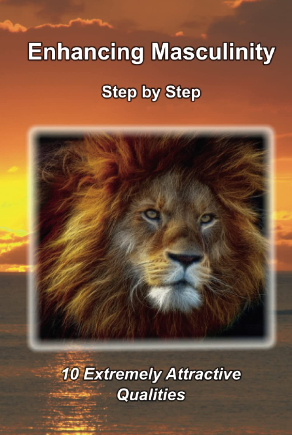 Enhancing Masculinity - Step by Step: 10 Extremely Attractive Qualities (Männlichkeit stärken - Verfügbare Sprachen, Band 2) Education & Training