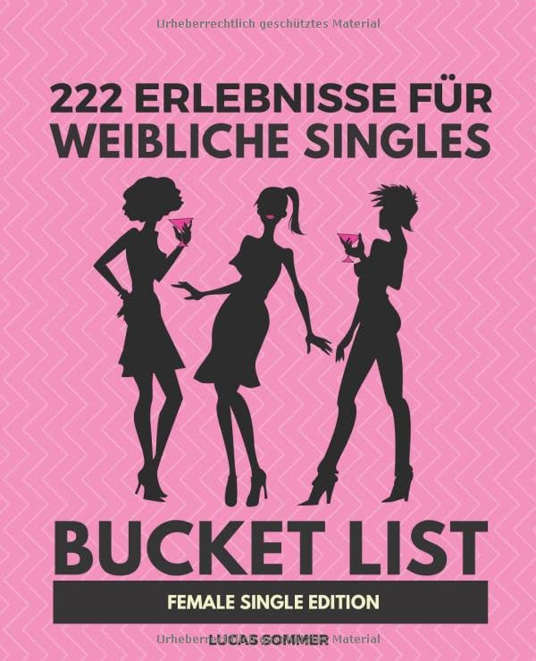 222 Erlebnisse für weibliche Singles: Bucket List Female Single Edition Lifestyle