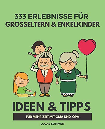 333 Erlebnisse für Großeltern & Enkelkinder: Ideen & Tipps für mehr Zeit mit Oma und Opa Parents & Children
