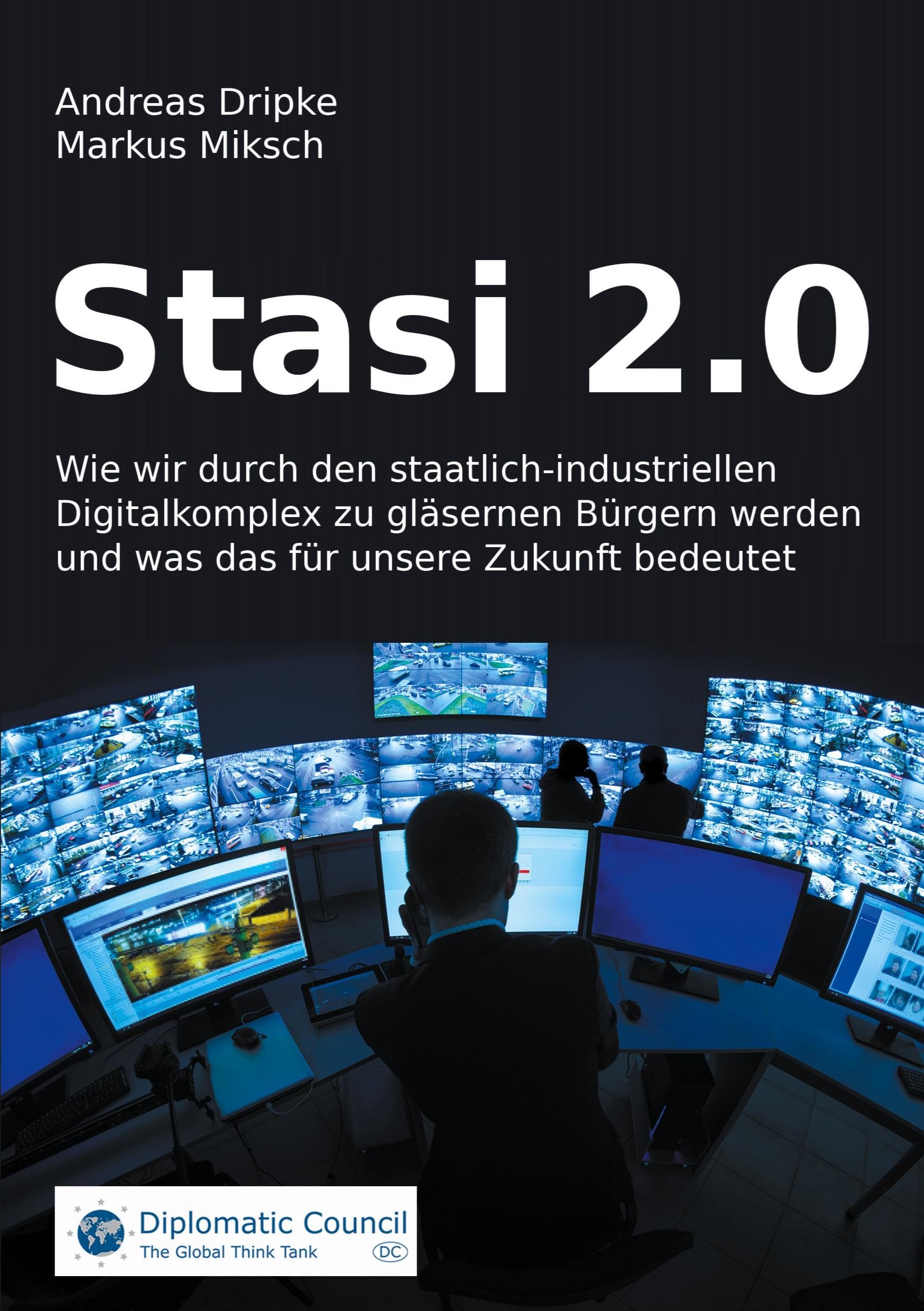 Stasi 2.0: Wie wir durch den staatlich-industriellen Digitalkomplex zu gläsernen Bürgern werden und was das für unsere Zukunft bedeutet Law