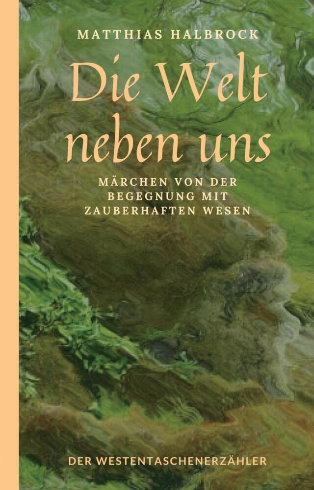 Die Welt neben uns: Märchen von der Begegnung mit zauberhaften Wesen (Westentaschenerzähler) Fairy Tales & Legends