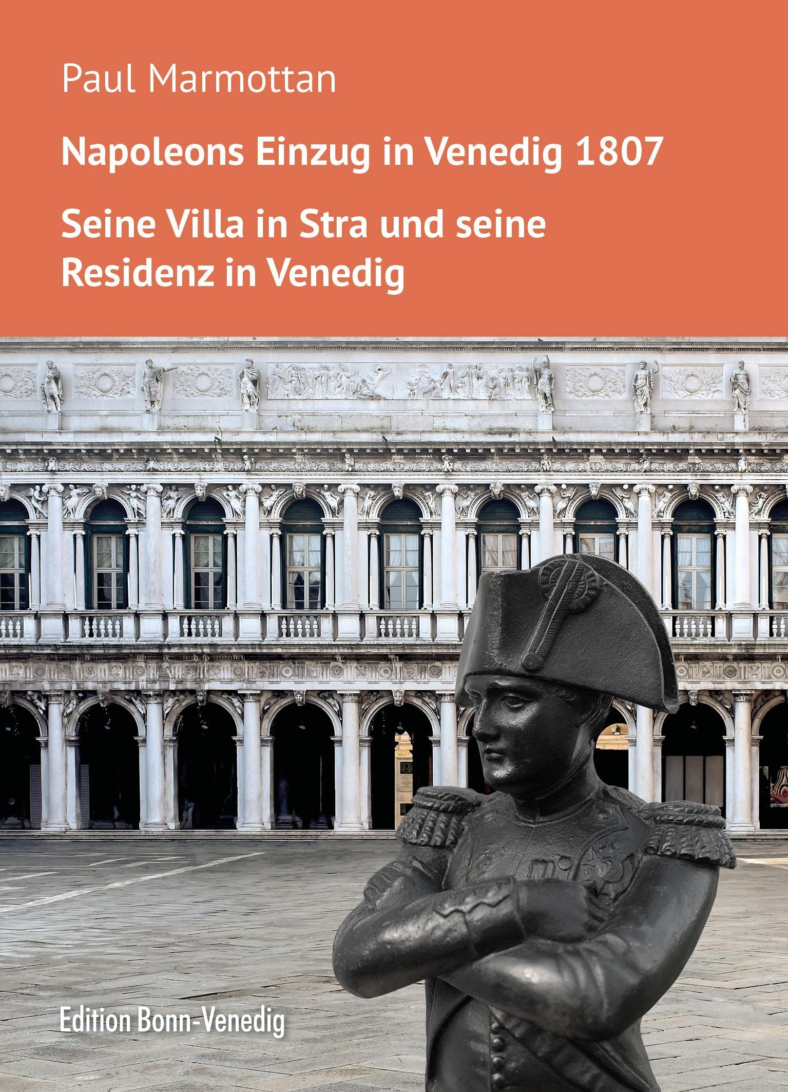 Napoleons Einzug in Venedig. Seine Villa in Stra und seine Residenz in Venedig Politics & History
