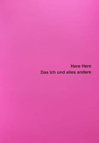 Here Here - Das Ich und alles andere: curated by Tenzing Barshee (Ausstellungskatalog) Film, Art & Culture