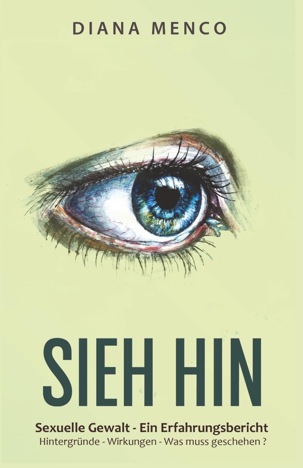 Sieh hin: Sexuelle Gewalt - Ein Erfahrungsbericht Hintergründe - Wirkungen - Was muss geschehen Psychology