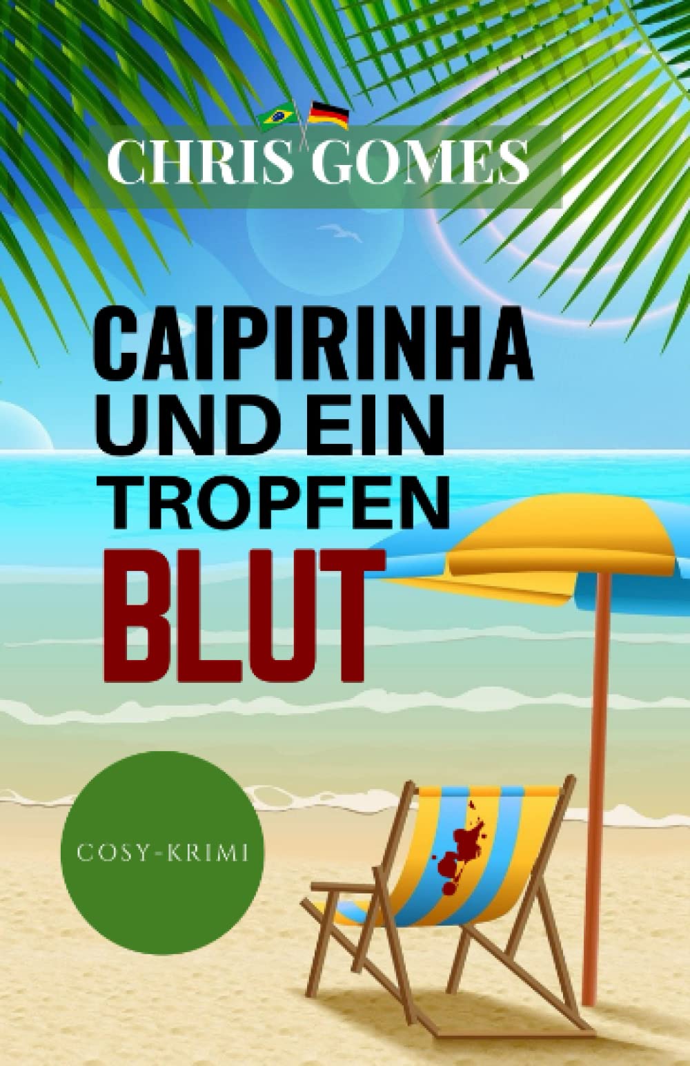 Caipirinha und ein Tropfen Blut (Caipirinha-Krimis, Band 1) Essays & Short Stories