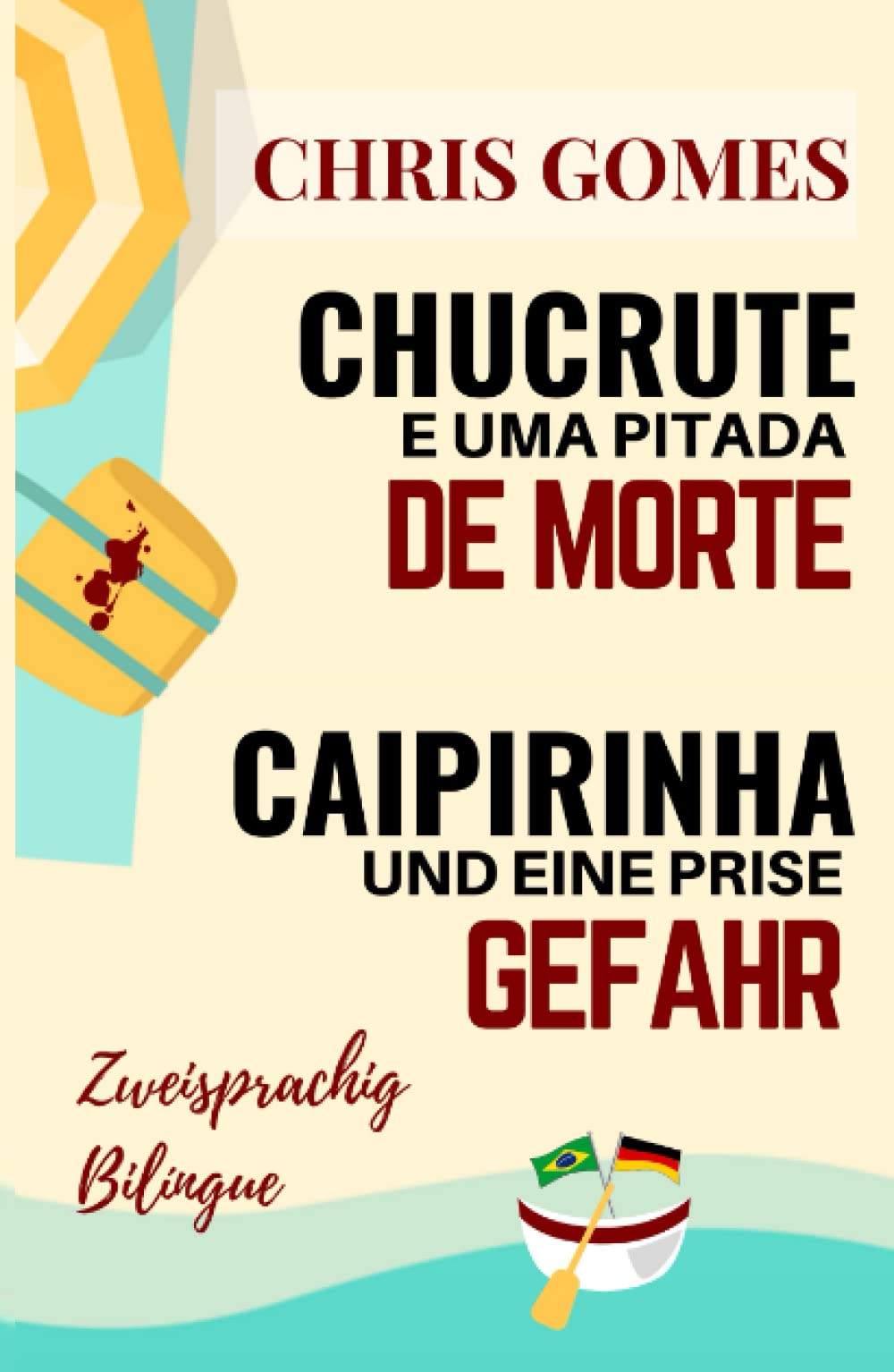 Caipirinha und eine Prise Gefahr - Chucrute e uma pitada de Morte: Zweisprachige Ausgabe: Portugiesisch-Deutsch/ Versão Bilíngue: Português-Alemão (Zweisprachige Bücher Deutsch-Brasilianisch) Humour & Satire