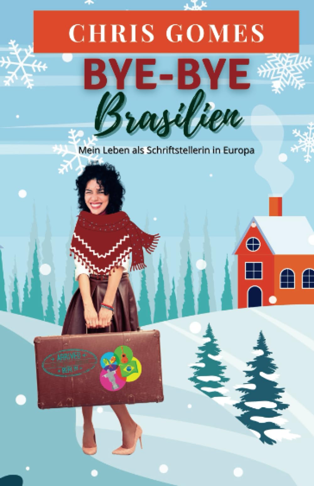 Bye-bye Brasilien: Mein Leben als Schriftstellerin in Europa Art & Literature