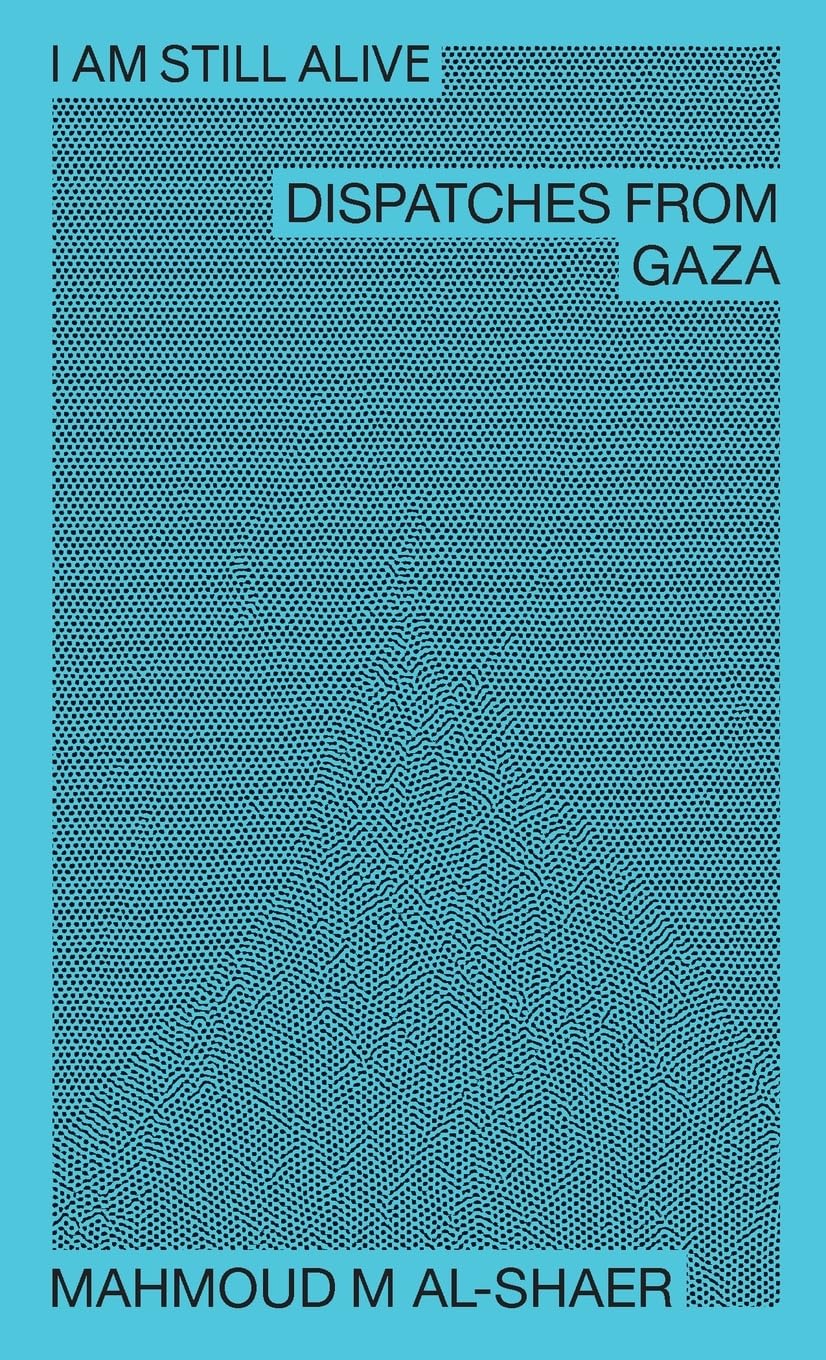 I Am Still Alive: Dispatches from Gaza Social Sciences