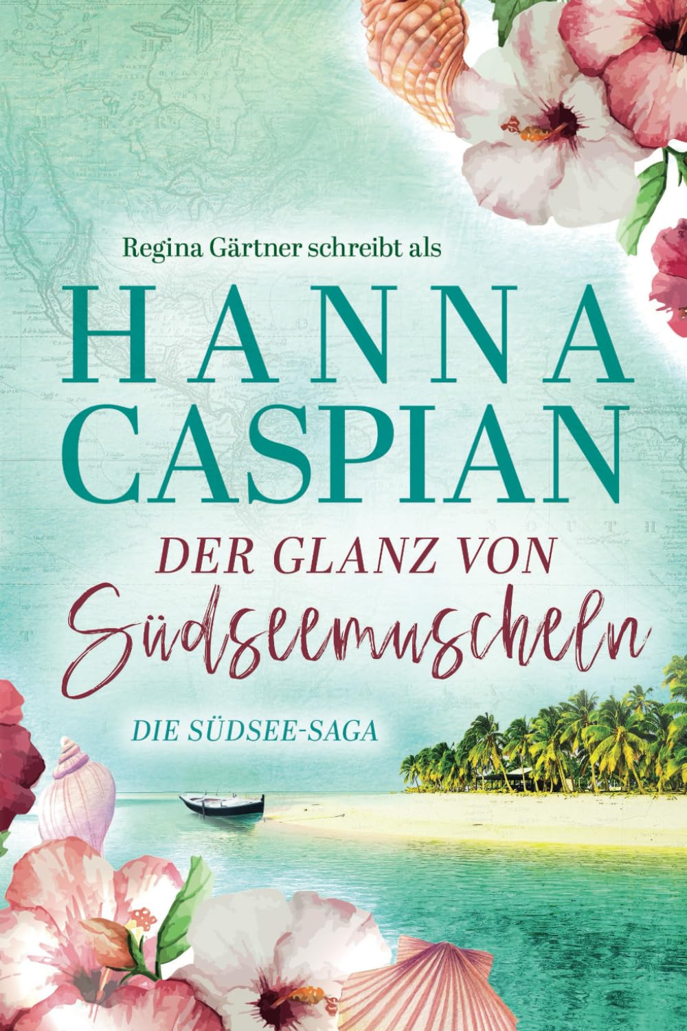 Der Glanz von Südseemuscheln: Die Südsee-Saga Historical Fiction
