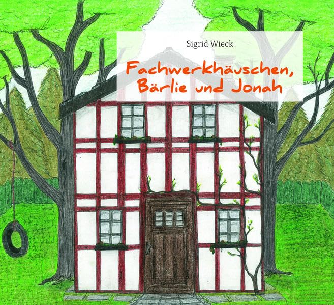 Fachwerkhäuschen, Bärlie und Jonah: Ein Märchen und kleine Parabel Fairy Tales & Legends