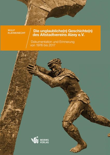 Die unglaubliche(n) Geschichte(n) des Altstadtvereins Alzey e. V. book