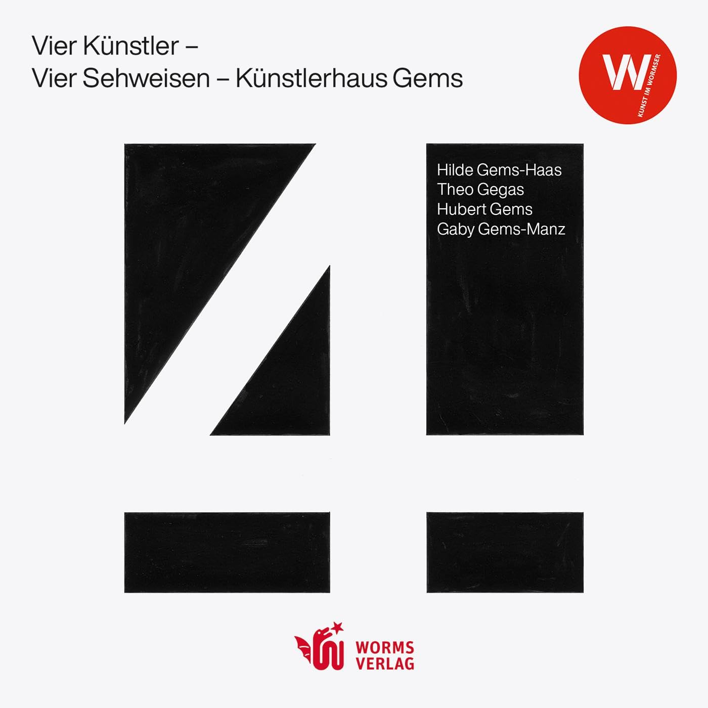 Vier Künstler – Vier Sehweisen – Künstlerhaus Gems: Katalog zur gleichnamigen Ausstellung im Wormser Kulturzentrum (Kunst im Wormser: Kataloge zu den Ausstellungen im Wormser Kulturzentrum) Arts & Music