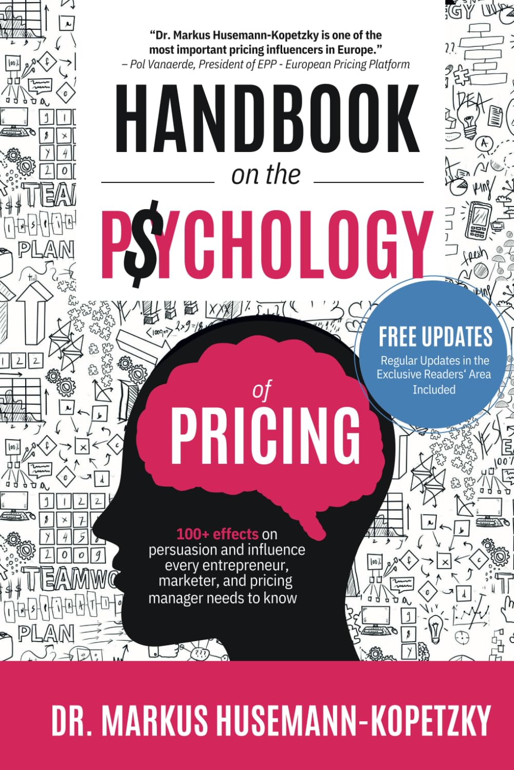 Handbook on the Psychology of Pricing: 100+ effects on persuasion and influence every entrepreneur, marketer and pricing manager needs to know Business, Finance & Career