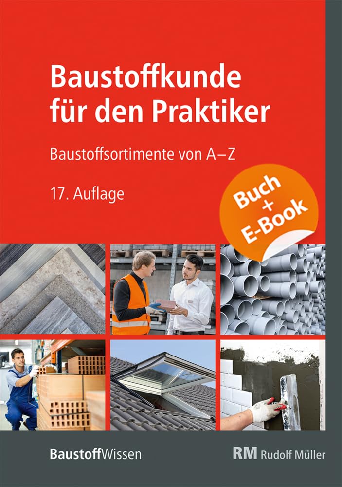 Baustoffkunde für den Praktiker - mit E-Book (PDF): Baustoffsortimente von A - Z Business & Technology