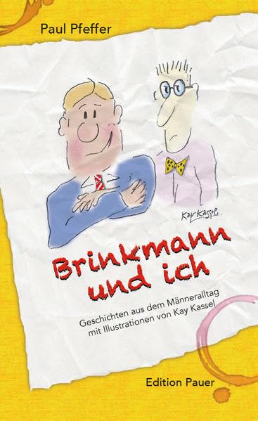 Brinkmann und ich: Geschichten aus dem Männeralltag, zu bestellen bei p.pfeffer@dunkel.de Humour & Satire