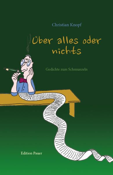 Über alles oder nichts: Gedichte zum Schmunzeln, zu bestellen bei p.pfeffer@dunkel.de Poetry