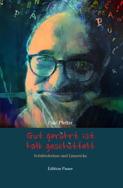 Gut gerührt ist halb geschüttelt: Schüttelreime und Limericks, zu bestellen bei p.pfeffer@dunkel.de Humour & Satire