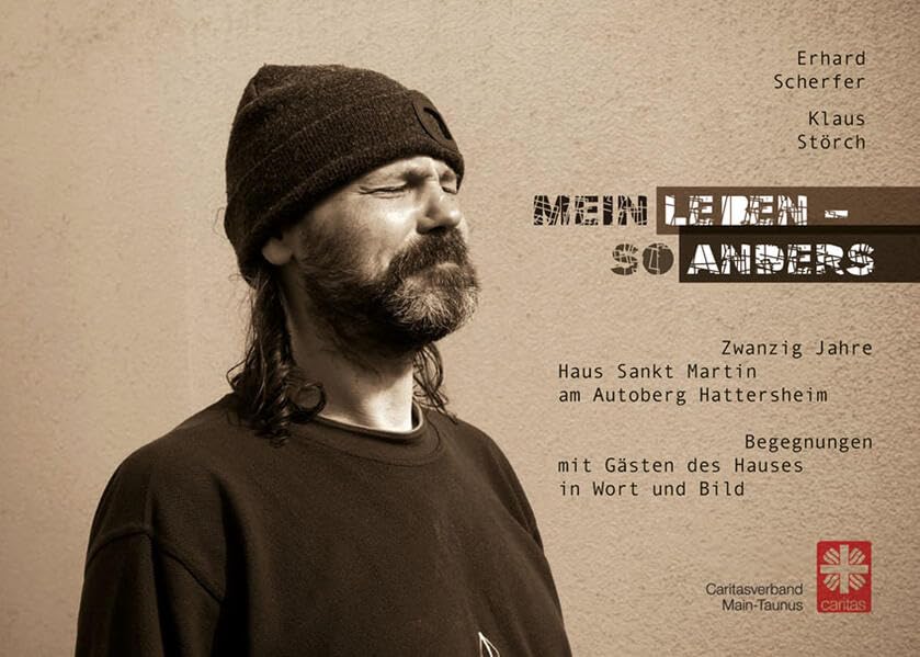 Mein Leben - so anders: Zwanzig Jahre Haus Sankt Martin am Autoberg Hattersheim - Begegnungen mit Gästen des Hauses in Wort und Bild Social Sciences
