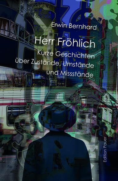 Herr Fröhlich: Kurze Geschichten über Zustände, Umstände und Missstände, zu bestellen bei p.pfeffer@dunkel.de Contemporary literature