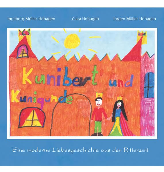 Kunibert und Kunigunde: Eine moderne Liebesgeschichte aus der Ritterzeit Fairy Tales & Legends