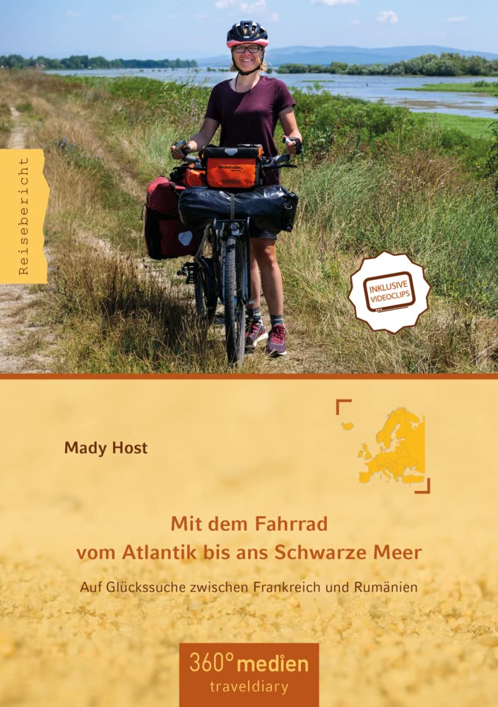 Mit dem Fahrrad vom Atlantik bis ans Schwarze Meer: Auf Glückssuche zwischen Frankreich und Rumänien Leisure, Home & Garden