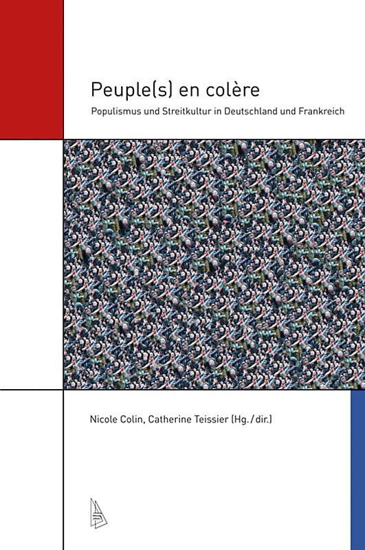 Peuple(s) en colère: Populismus und Streitkultur in Deutschland und Frankreich (Amsterdam German Studies: Forschungen - Berichte - Texte) Politics & History