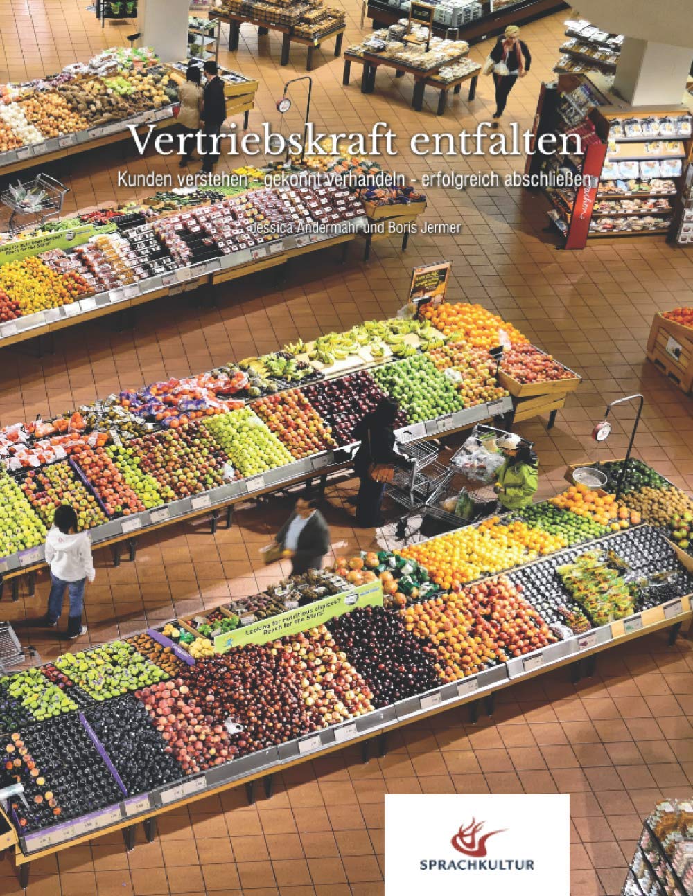 Vertriebskraft entfalten: Kunden verstehen - gekonnt verhandeln - erfolgreich abschließen book