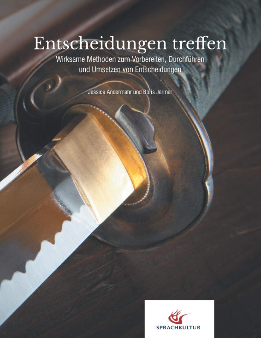 Entscheidungen treffen: Wirksame Methoden zum Vorbereiten, Durchführen und Umsetzen von Entscheidungen book