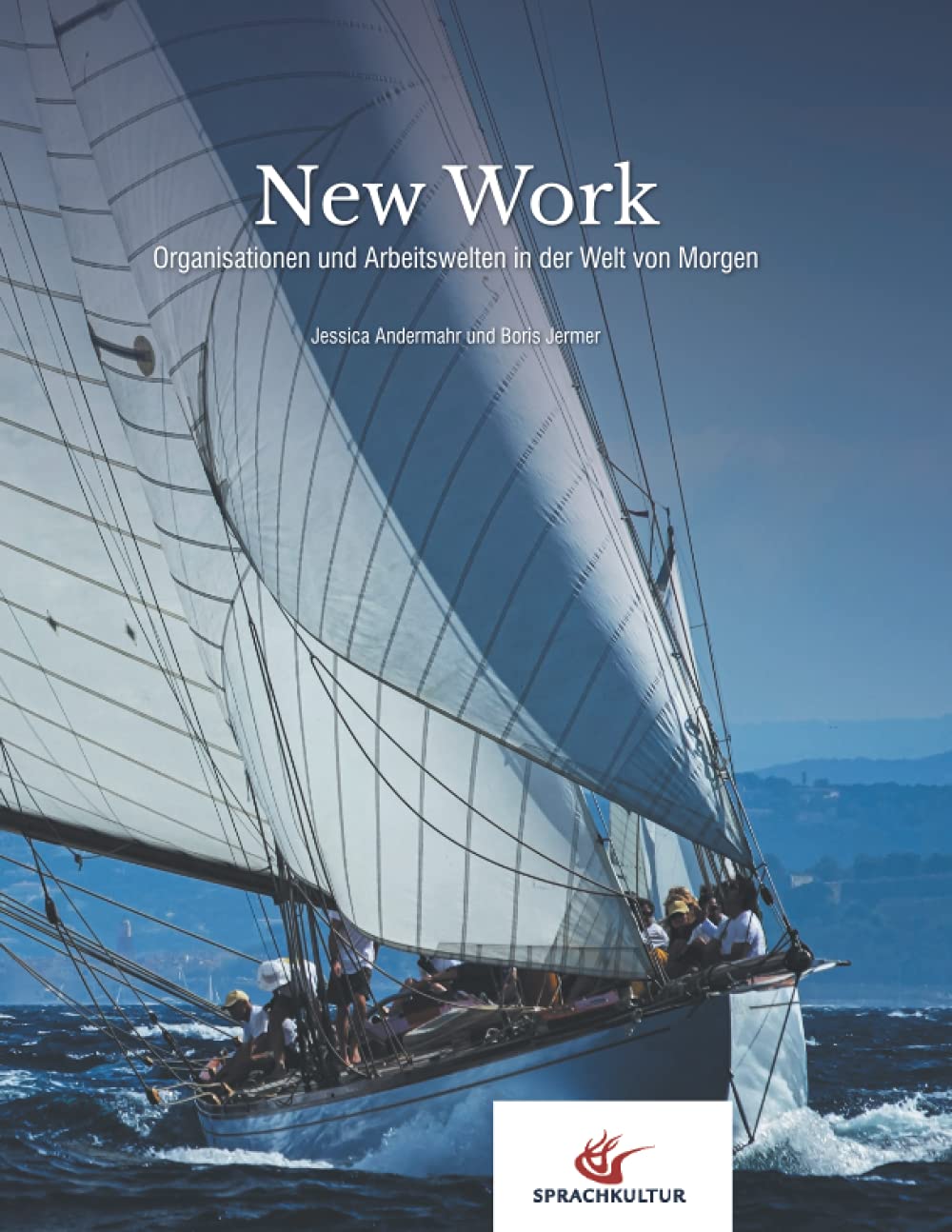 New Work: Organisationen und Arbeitswelten in der Welt von Morgen Business, Finance & Career