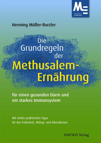 Die Grundregeln der Methusalem-Ernährung: für einen gesunden Darm und ein starkes Immunsystem Medicine