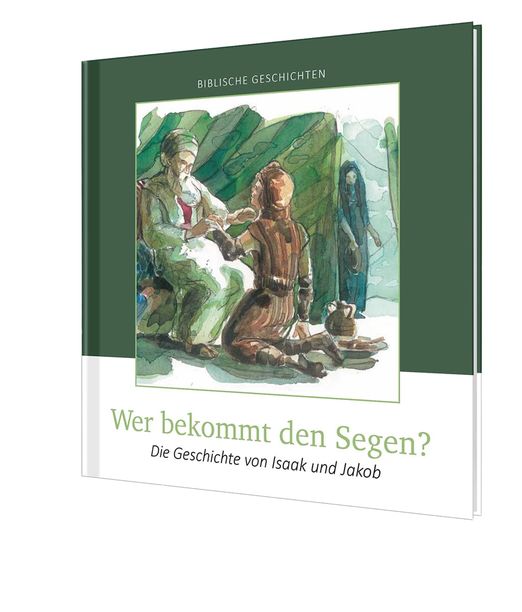 Wer bekommt den Segen?: Die Geschichte von Isaak und Jakob Essays & Short Stories