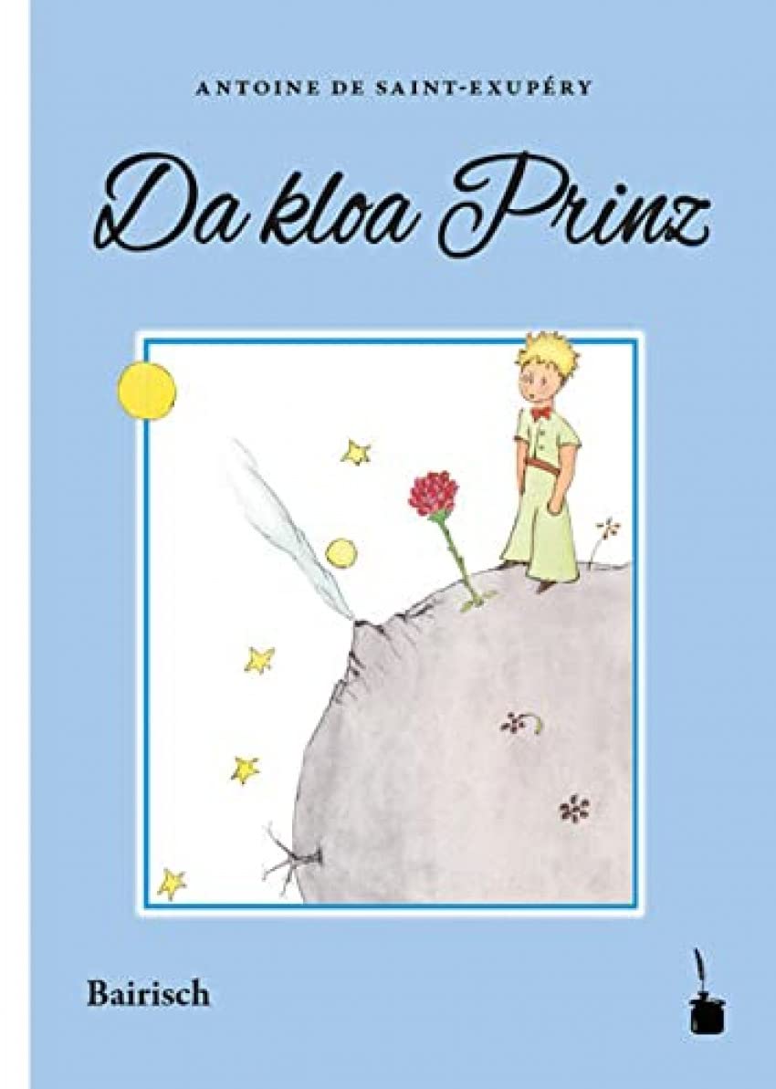 Da kloa Prinz: Der kleine Prinz - Bairisch: Ausn Franzesischn ins Boarische iwertrogn Contemporary literature
