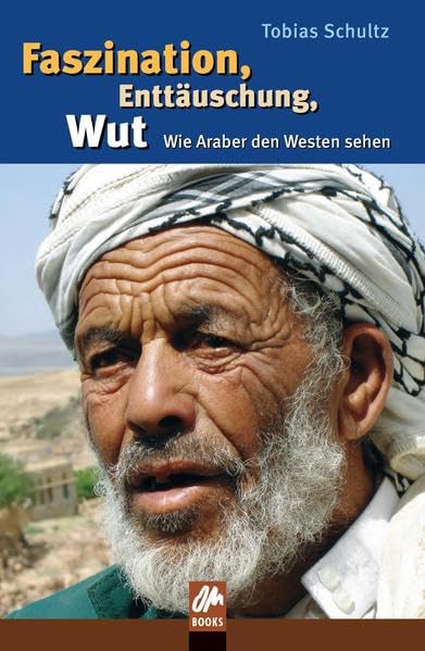 Faszination, Enttäuschung, Wut: Wie Araber den Westen sehen Religion & Esotericism