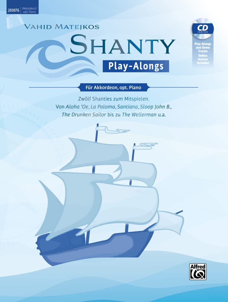 Vahid Matejkos Shanty Play-Alongs für Akkordeon, opt. Piano: Zwölf Shanties Zum Mitspielen: Von Aloha 'oe, La Paloma, Santiana, Sloop John B.,the ... the Wellerman U.a., Book, Cd & Online Audio Sheet Music