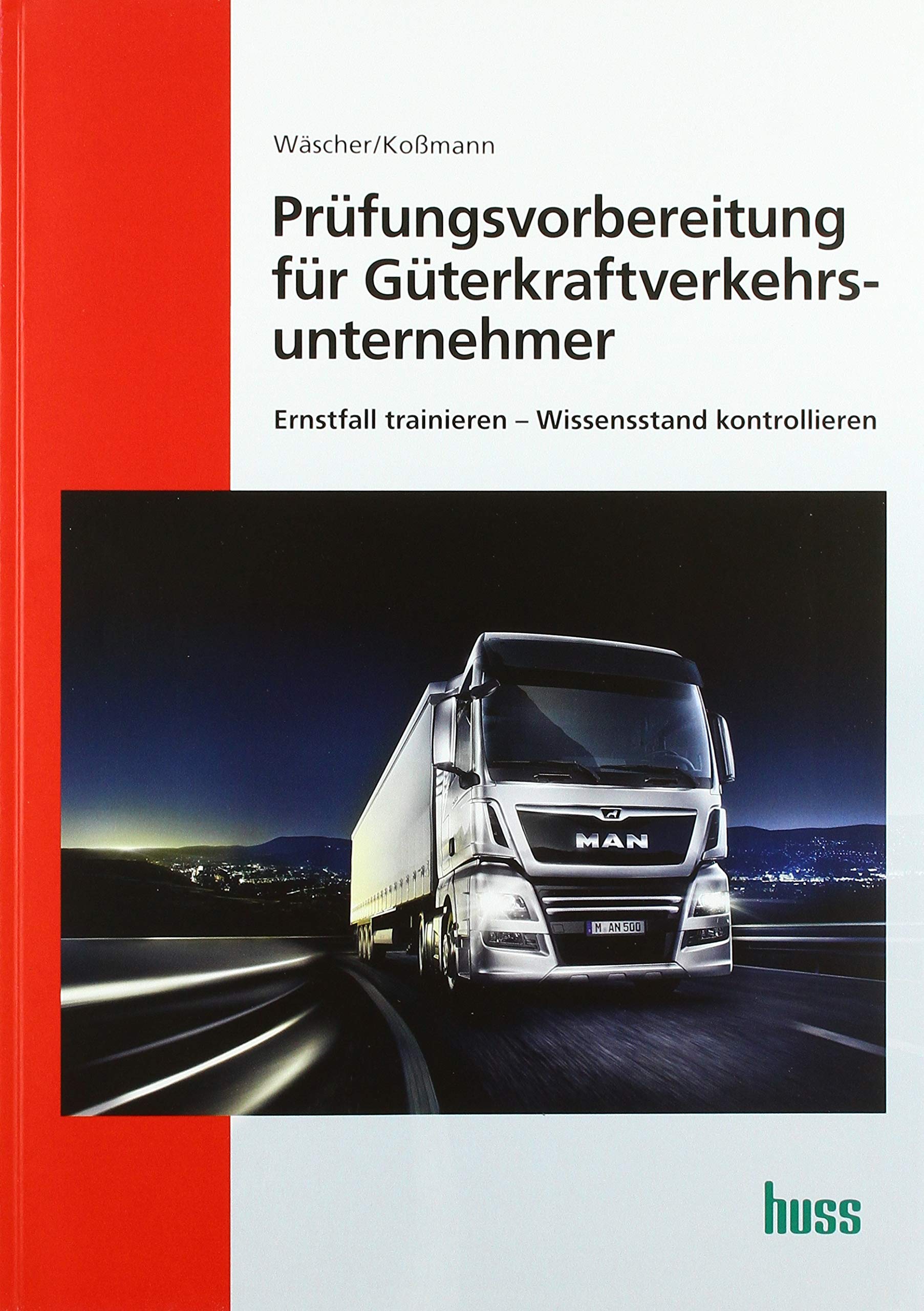 Prüfungsvorbereitung für Güterkraftverkehrsunternehmer: Erfolgreich durch die Fachkundeprüfung Law