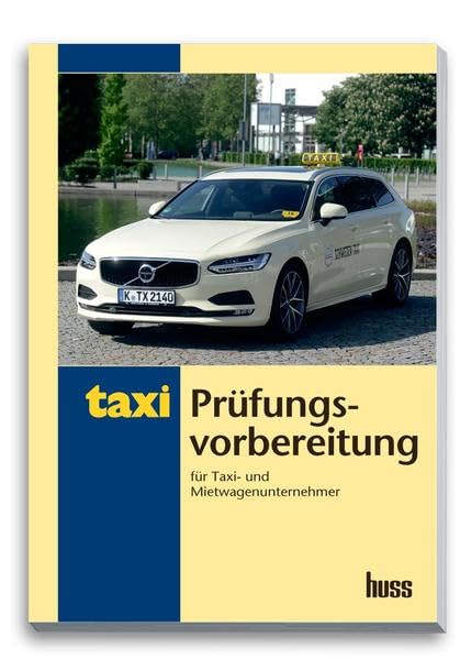 Prüfungsvorbereitung für Taxi- und Mietwagenunternehmer: Übungsfragen und Lösungen Learning & Reference