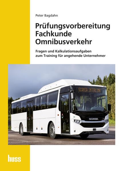 Prüfungsvorbereitung Fachkunde Omnibusverkehr: Fragen und Kalkulationsaufgaben zum Training für angehende Unternehmer Law