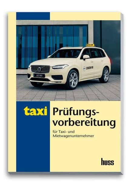 Prüfungsvorbereitung für Taxi- und Mietwagenunternehmer: Übungsfragen und Lösungen Learning & Reference