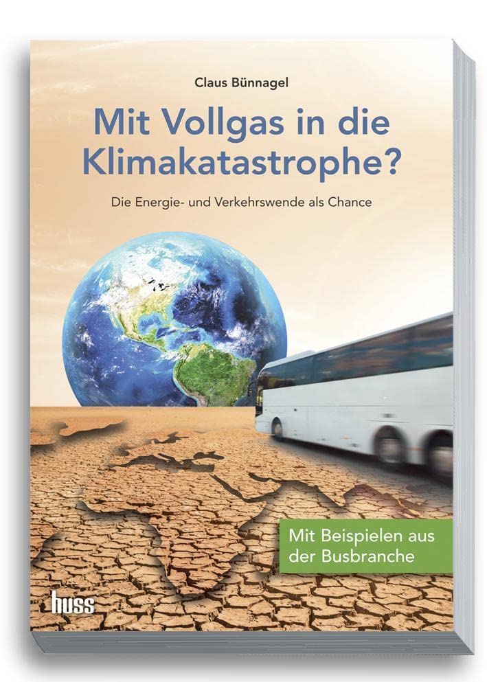 Mit Vollgas in die Klimakatastrophe?: Die Energie- und Verkehrswende als Chance – Beispiele aus der Busbranche Reference Books